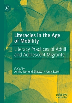 Literacies in the Age of Mobility: Literacy Practices of Adult and Adolescent Migrants Paperback Palgrave MacMillan