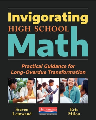 Invigorating High School Math: Practical Guidance for Long-Overdue Transformation Paperback Heinemann Educational Books