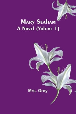 Mary Seaham: A Novel (Volume 1) Paperback Alpha Edition
