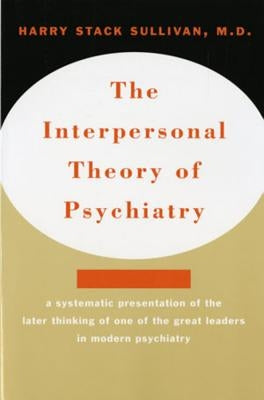 Interpersonal Theory of Psychiatry the Interpersonal Theory of Psychiatry Paperback W. W. Norton & Company