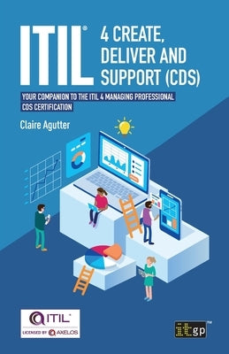 ITIL(R) 4 Create, Deliver and Support (CDS): Your companion to the ITIL 4 Managing Professional CDS certification Paperback Itgp