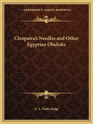 Cleopatra's Needles and Other Egyptian Obelisks Paperback Kessinger Publishing