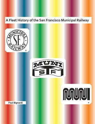 A Fleet History of the San Francisco Municipal Railway Paperback Paul Bignardi