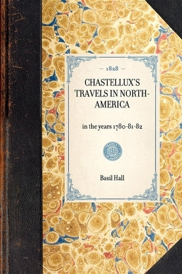 Chastellux's Travels in North-America: In the Years 1780-81-82 Paperback Applewood Books