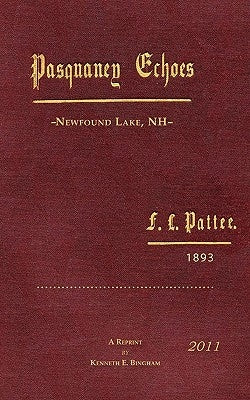 Pasquaney Echoes, Newfound Lake, NH F.L.Pattee,1893 Paperback Createspace Independent Publishing Platform