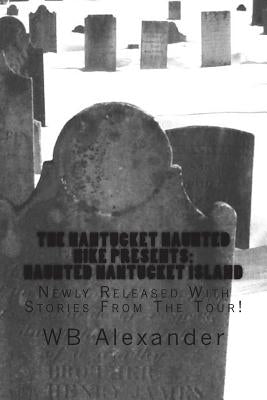 Haunted Nantucket Island: Newly Released With Stories From The Tour Paperback Createspace Independent Publishing Platform