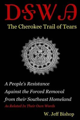 Agatahi: The Cherokee Trail of Tears: A People's Resistance Against the Forced Removal from their Southeast Homeland as Related Paperback Boll Weevil Press