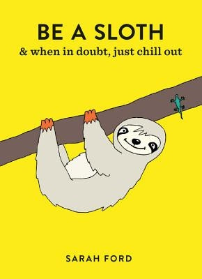 Be a Sloth: & Eat, Sleep, Eat Repeat Paperback Spruce