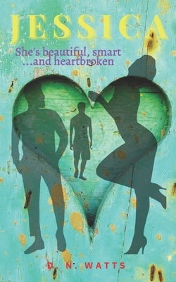 Jessica: She's beautiful, smart...and heartbroken Paperback Independently Published