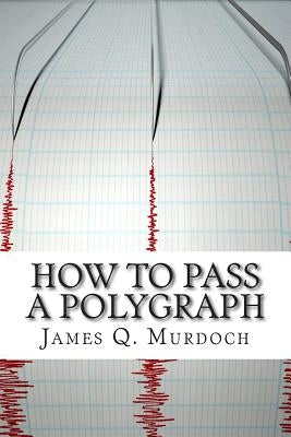 How to Pass a Polygraph Paperback Createspace Independent Publishing Platform
