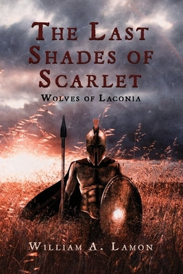 The Last Shades of Scarlet: Wolves of Laconia Paperback Page Publishing, Inc.