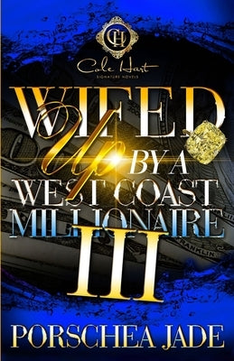 Wifed Up By A West Coast Millionaire 3: African American Romance: The Finale Paperback Independently Published