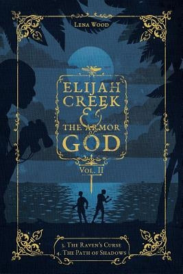 Elijah Creek & The Armor of God Vol. II: 3. The Raven's Curse, 4. The Path of Shadows Paperback Braughler Books, LLC