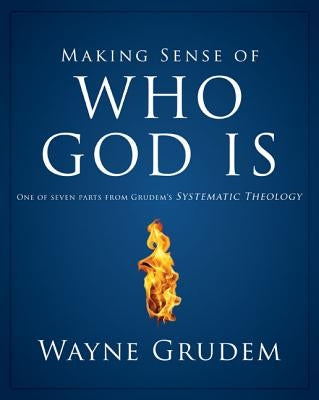 Making Sense of Who God Is: One of Seven Parts from Grudem's Systematic Theology2 Paperback Zondervan Academic
