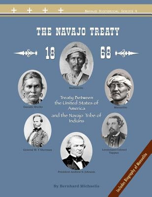 The Navajo Treaty of 1868: Treaty Between the United States of America and the Navajo Tribe of Indians Paperback Createspace Independent Publishing Platform