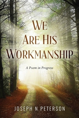 We Are His Workmanship: A Poem in Progress Paperback MindStir Media