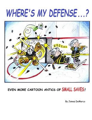 Where's My Defense?: Even more cartoon antics of Small Saves! Paperback Createspace Independent Publishing Platform