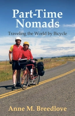 Part-Time Nomads: Traveling the World by Bicycle Paperback Advanced Publishing LLC