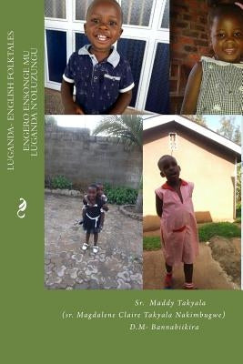 Luganda-English Folktales: Engero ensonge mu Luganda n'oluzungu Paperback Createspace Independent Publishing Platform