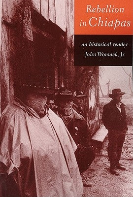 Rebellion in Chiapas: An Historical Reader Paperback New Press