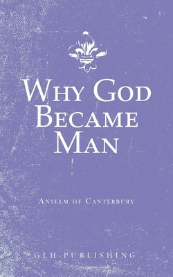 Why God Became Man Paperback Glh Publishing