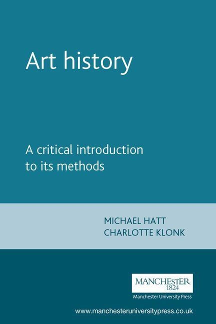 Art History: A Critical Introduction to Its Methods Paperback Manchester University Press