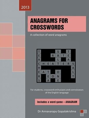 Anagrams for Crosswords: A Collection of Word Anagrams by Gopalakrishna, Annavarapu