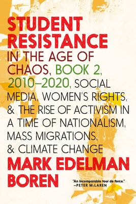 Student Resistance in the Age of Chaos Book 2, 2010-2021: Social Media, Womens Rights, and the Rise of Activism in a Time of Nationalism, Mass Migrati Paperback Seven Stories Press