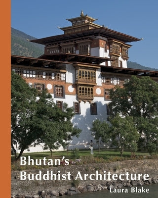 Bhutan's Buddhist Architecture Paperback Laura Blake