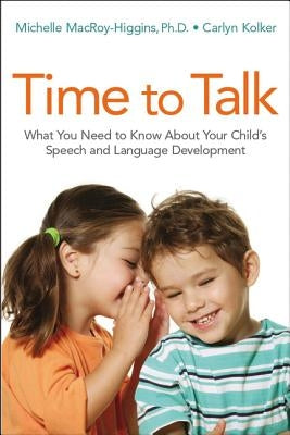 Time to Talk: What You Need to Know about Your Child's Speech and Language Development Paperback Amacom