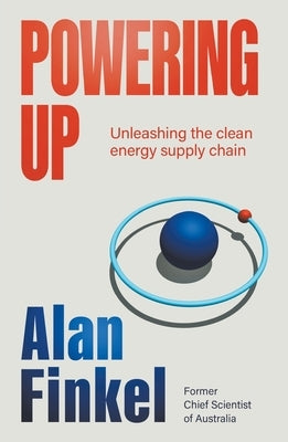 Powering Up: Unleashing the Clean Energy Supply Chain Paperback Black Inc.