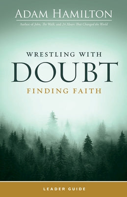 Wrestling with Doubt, Finding Faith Leader Guide Paperback Abingdon Press