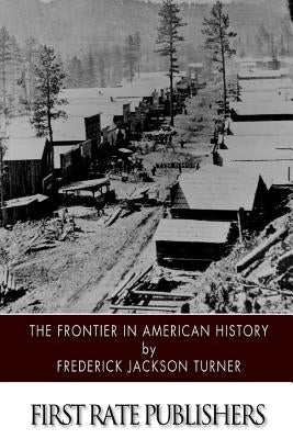 The Frontier in American History Paperback Createspace Independent Publishing Platform