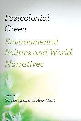 Postcolonial Green: Environmental Politics & World Narratives Paperback University of Virginia Press