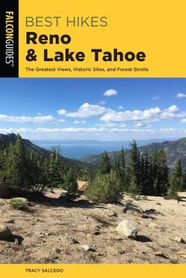 Best Hikes Reno and Lake Tahoe: The Greatest Views, Historic Sites, and Forest Strolls Paperback Falcon Press Publishing