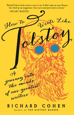 How to Write Like Tolstoy: A Journey Into the Minds of Our Greatest Writers Paperback Random House Trade