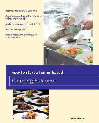How to Start a Home-Based Catering Business Globe Pequot Press