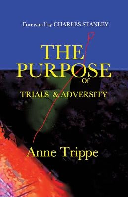 The Purpose of Trials and Adversity Paperback Xulon Press