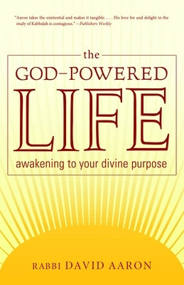 The God-Powered Life: Awakening to Your Divine Purpose by Aaron, David