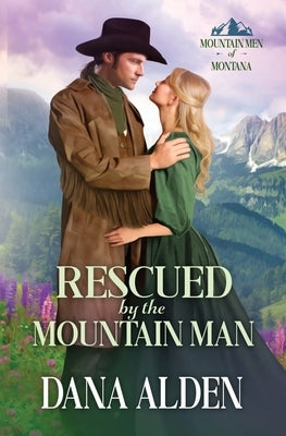 Rescued by the Mountain Man Paperback Dana Alden