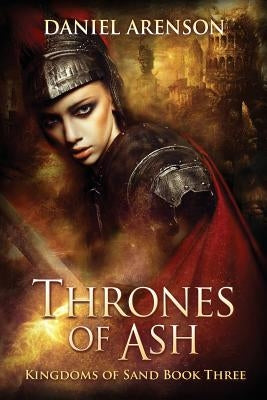 Thrones of Ash: Kingdoms of Sand Book 3 Paperback Createspace Independent Publishing Platform