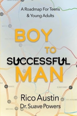 Boy To Successful Man: A Roadmap for Teens & Young Adults Paperback Briley & Baxter Publications