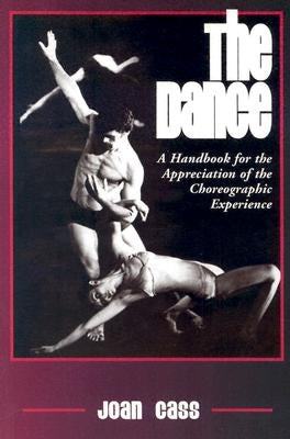 The Dance: A Handbook for the Appreciation of the Choreographic Experience Paperback McFarland and Company, Inc.