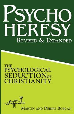 PsychoHeresy: The Psychological Seduction of Christianity Paperback Eastgate Publishers