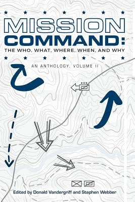 Mission Command II: The Who, What, Where, When and Why: An Anthology Paperback Createspace Independent Publishing Platform
