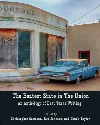 The Beatest State in the Union: An Anthology of Beat Texas Writing Paperback Lamar University Press
