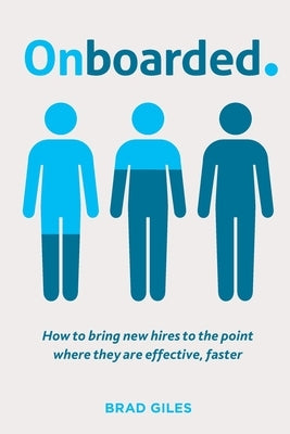 Onboarded: How to bring new hires to the point where they are effective, faster Paperback Evolution Partners Pty Ltd