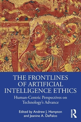 The Frontlines of Artificial Intelligence Ethics: Human-Centric Perspectives on Technology's Advance Paperback Routledge