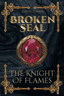 Broken Seal: The Knight Of Flames Paperback Page Publishing