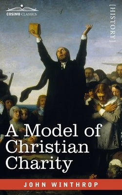 A Model of Christian Charity: A City on a Hill Paperback Cosimo Classics
